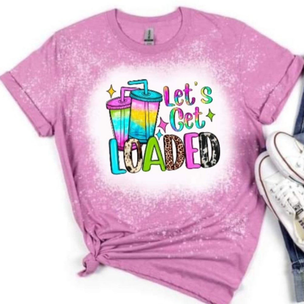 Let's get loaded bleached tshirt